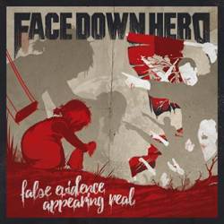 Face Down Hero : False Evidence Appearing Real Face Down Hero : False Evidence Appearing Real